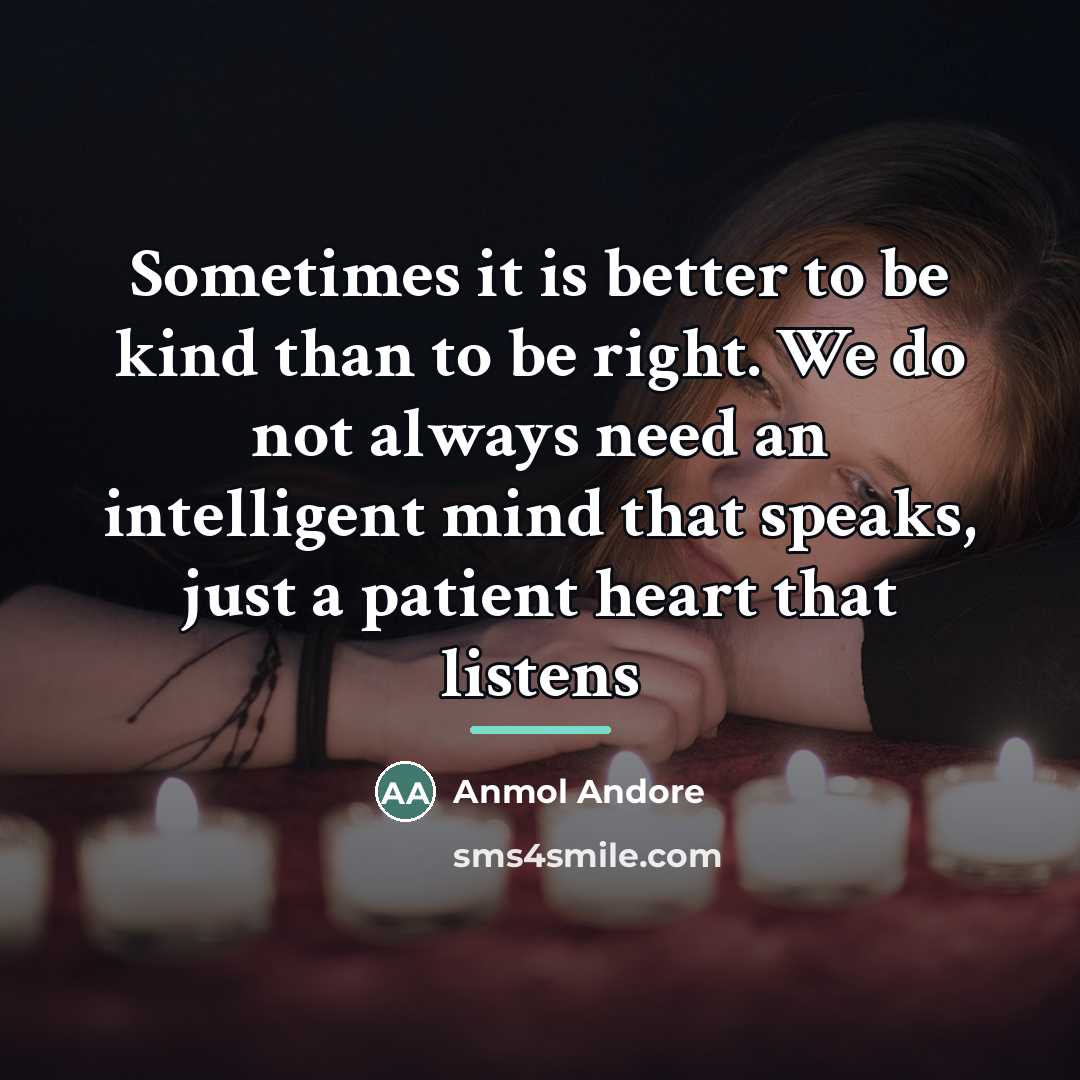 “Sometimes it is better to be kind than to be…” quote by Anmol Andore