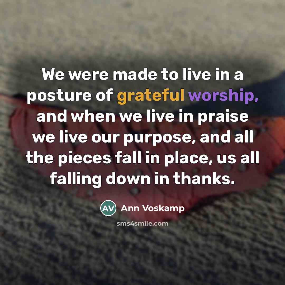 “We were made to live in a posture of grateful…” quote by Ann Voskamp