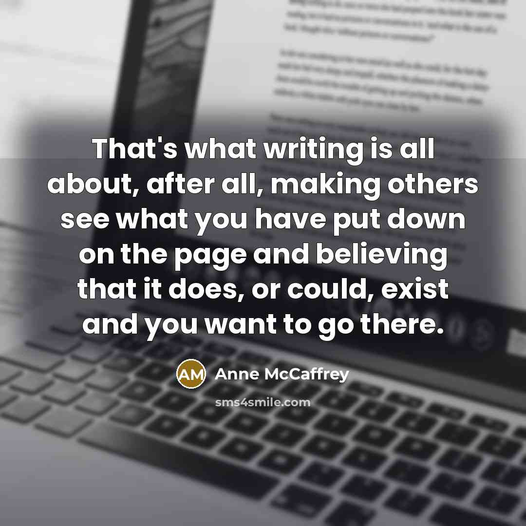 “That's what writing is all about, after all, making others…” quote by Anne McCaffrey