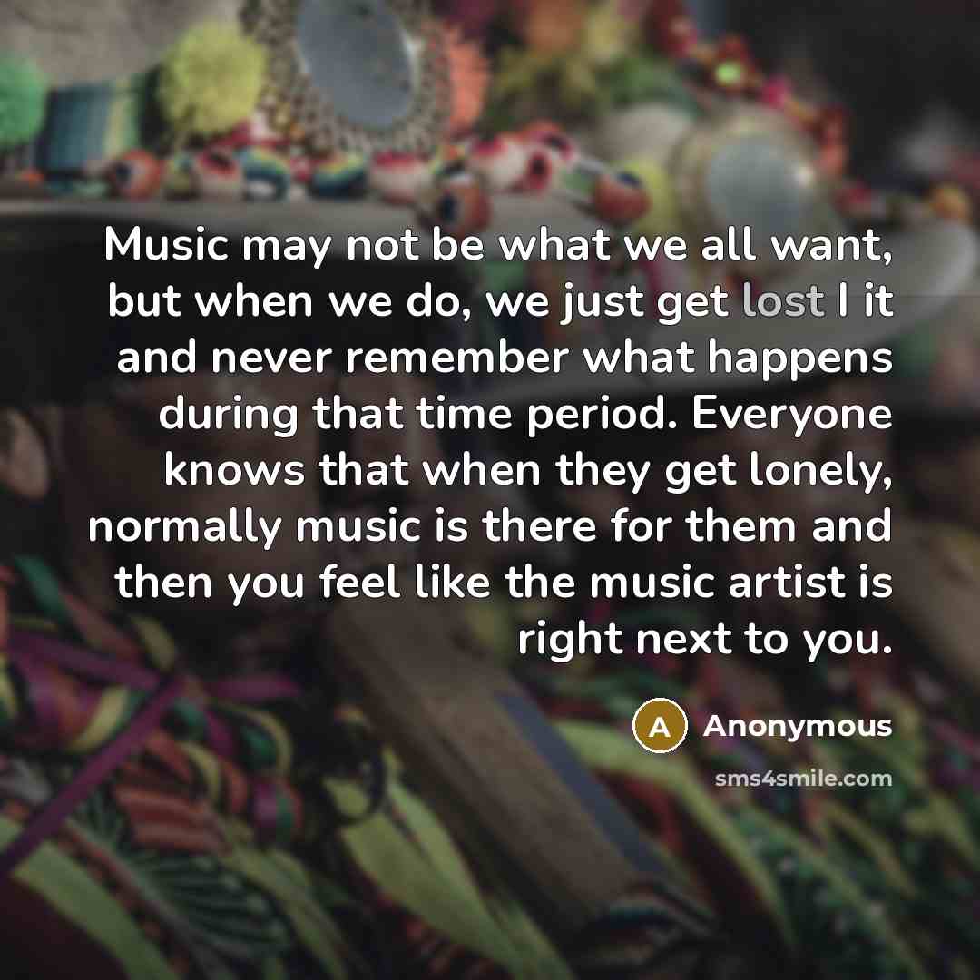 “Music may not be what we all want, but when…” quote by Anonymous