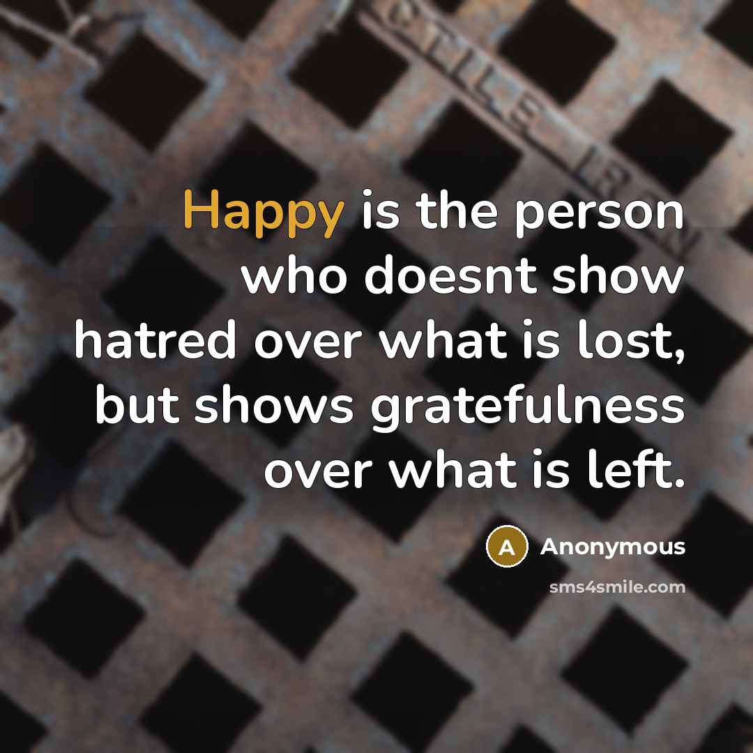 “Happy is the person who doesnt show hatred over what…” quote by Anonymous