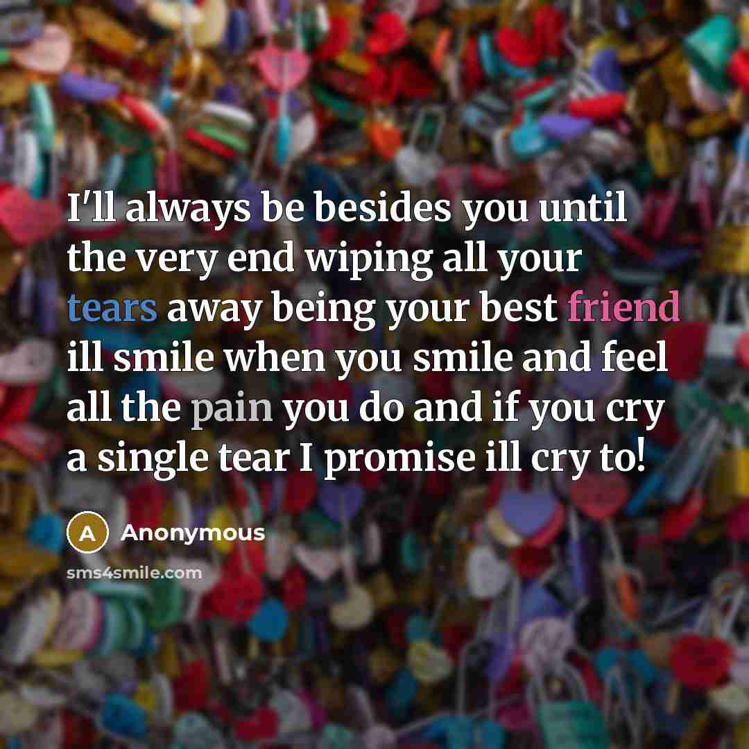 “I'll always be besides you until the very end wiping…” quote by Anonymous