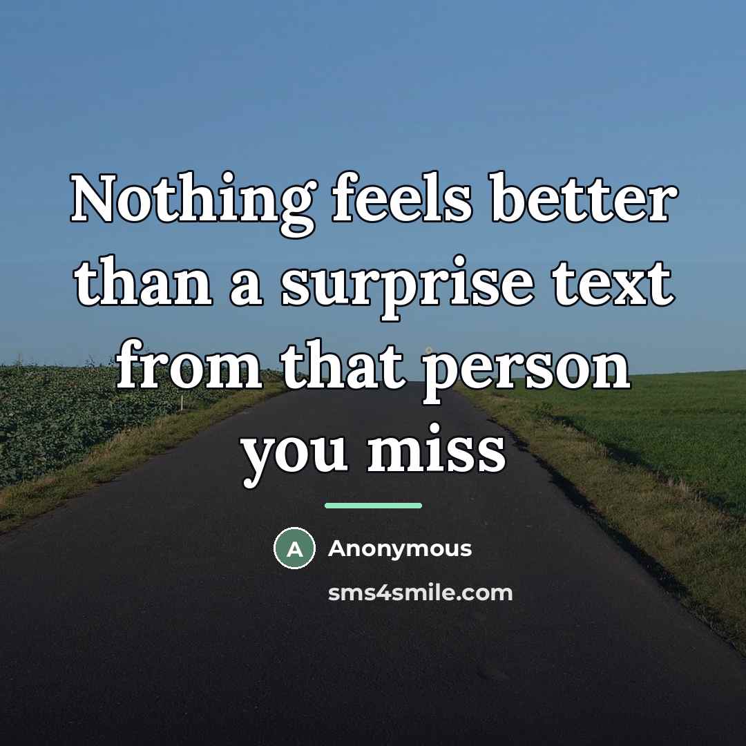 “Nothing feels better than a surprise text from that person…” quote by Anonymous