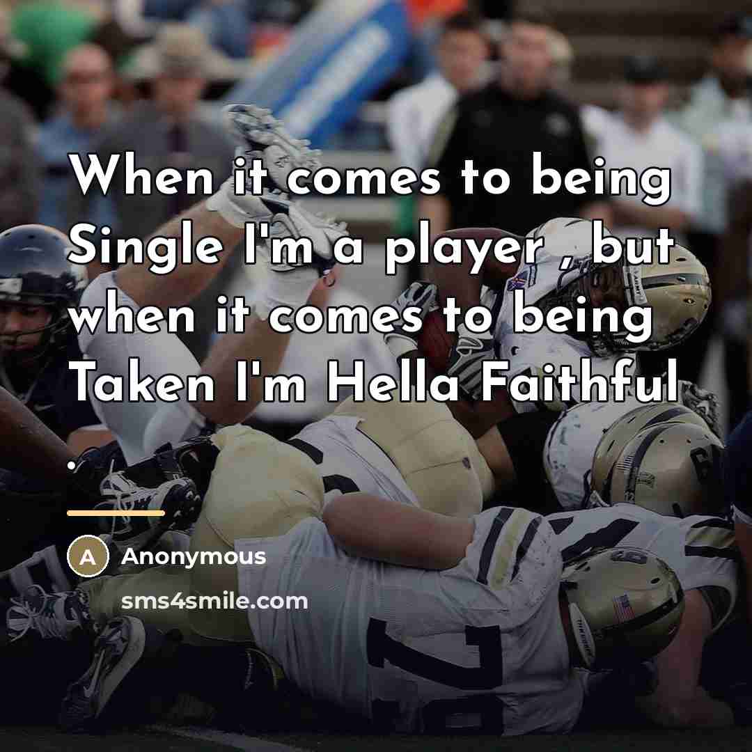 “When it comes to being Single I'm a player ,…” quote by Anonymous