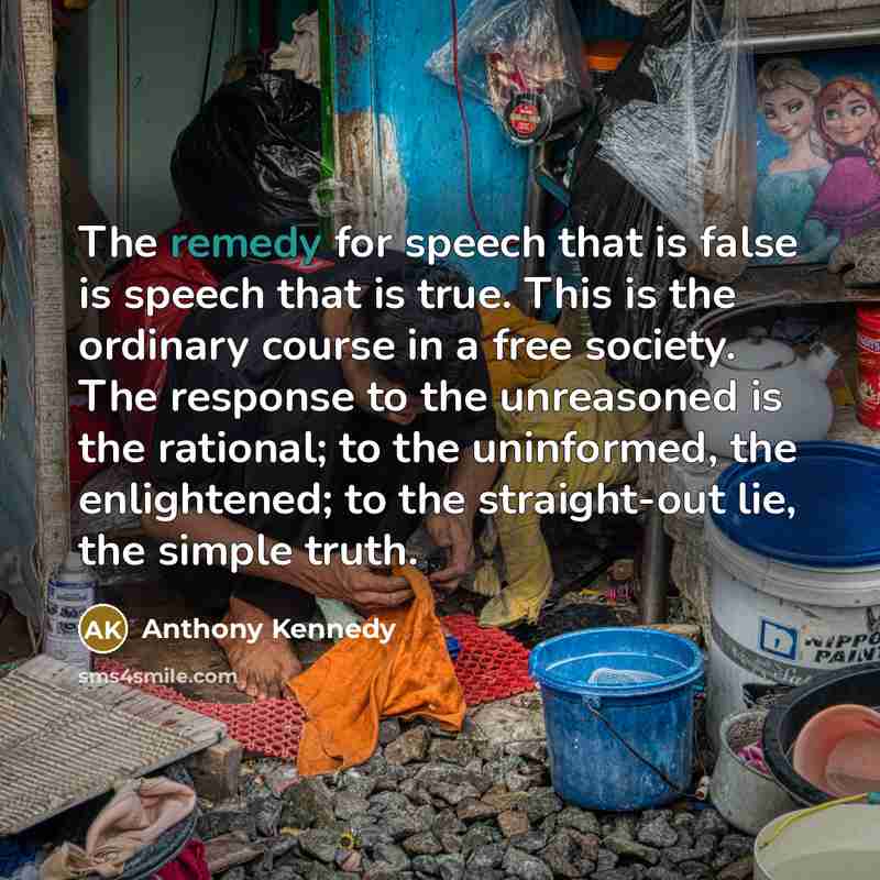 “The remedy for speech that is false is speech that…” quote by Anthony Kennedy