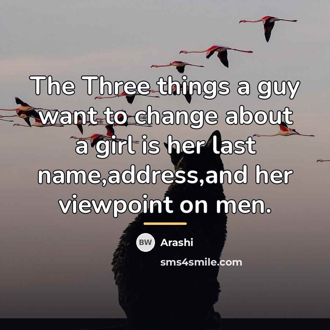 “The Three things a guy want to change about a…” quote by Arashi