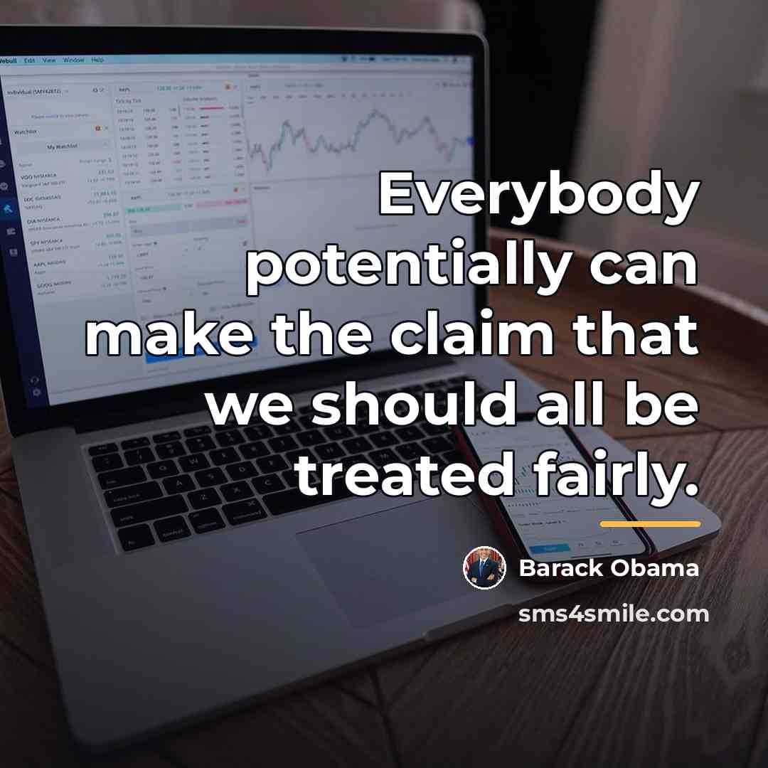 “Everybody potentially can make the claim that we should all…” quote by Barack Obama