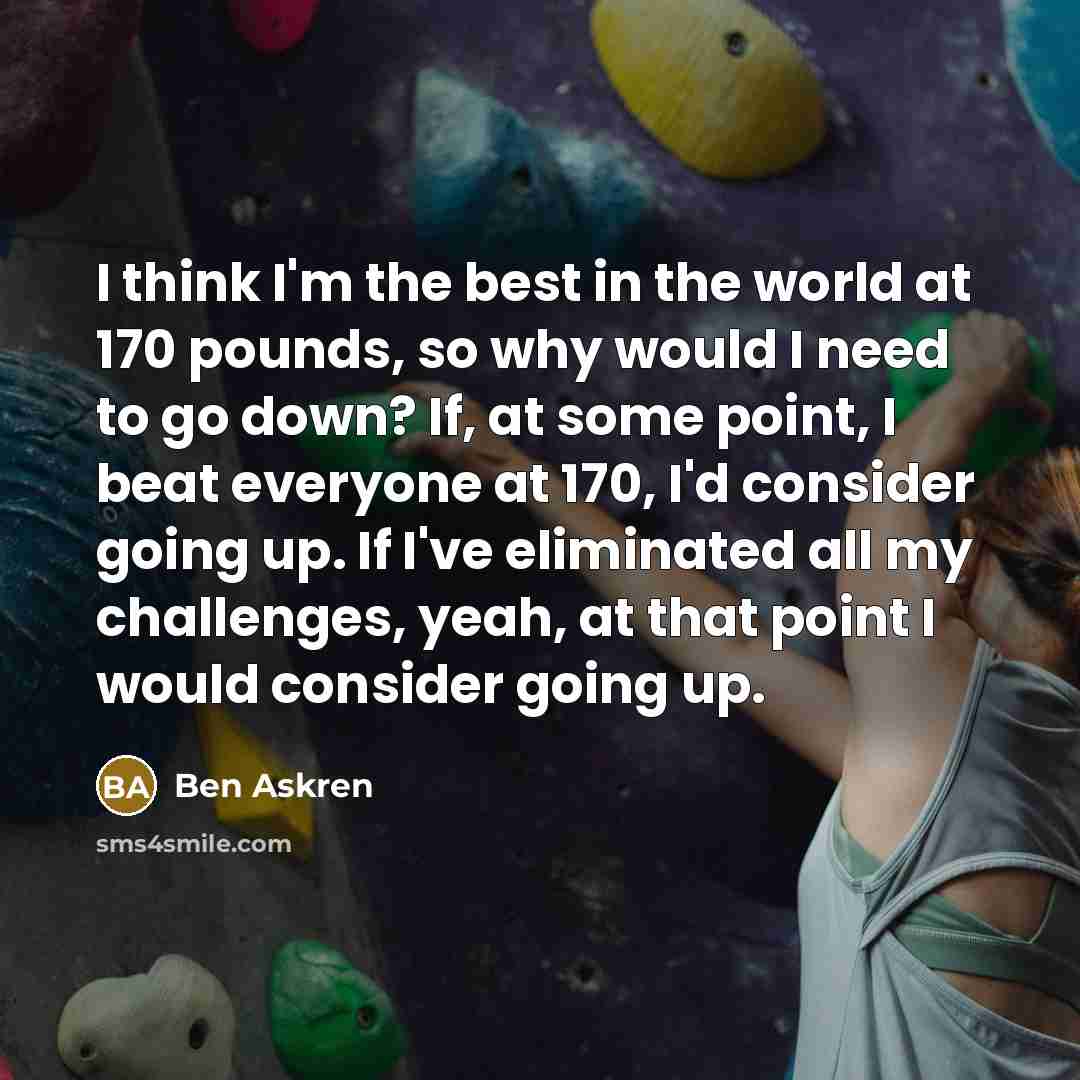 “I think I'm the best in the world at 170…” quote by Ben Askren