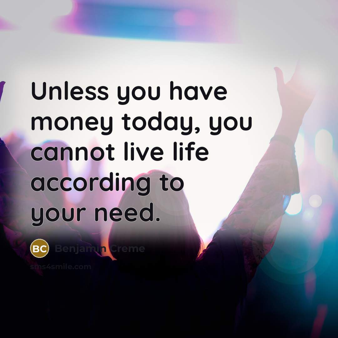 “Unless you have money today, you cannot live life according…” quote by Benjamin Creme