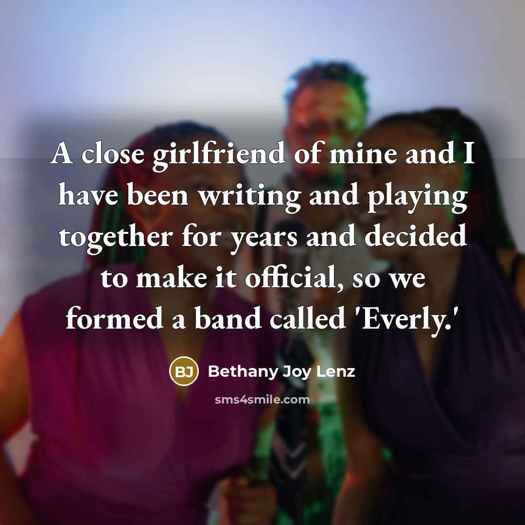 “A close girlfriend of mine and I have been writing…” quote by Bethany Joy Lenz
