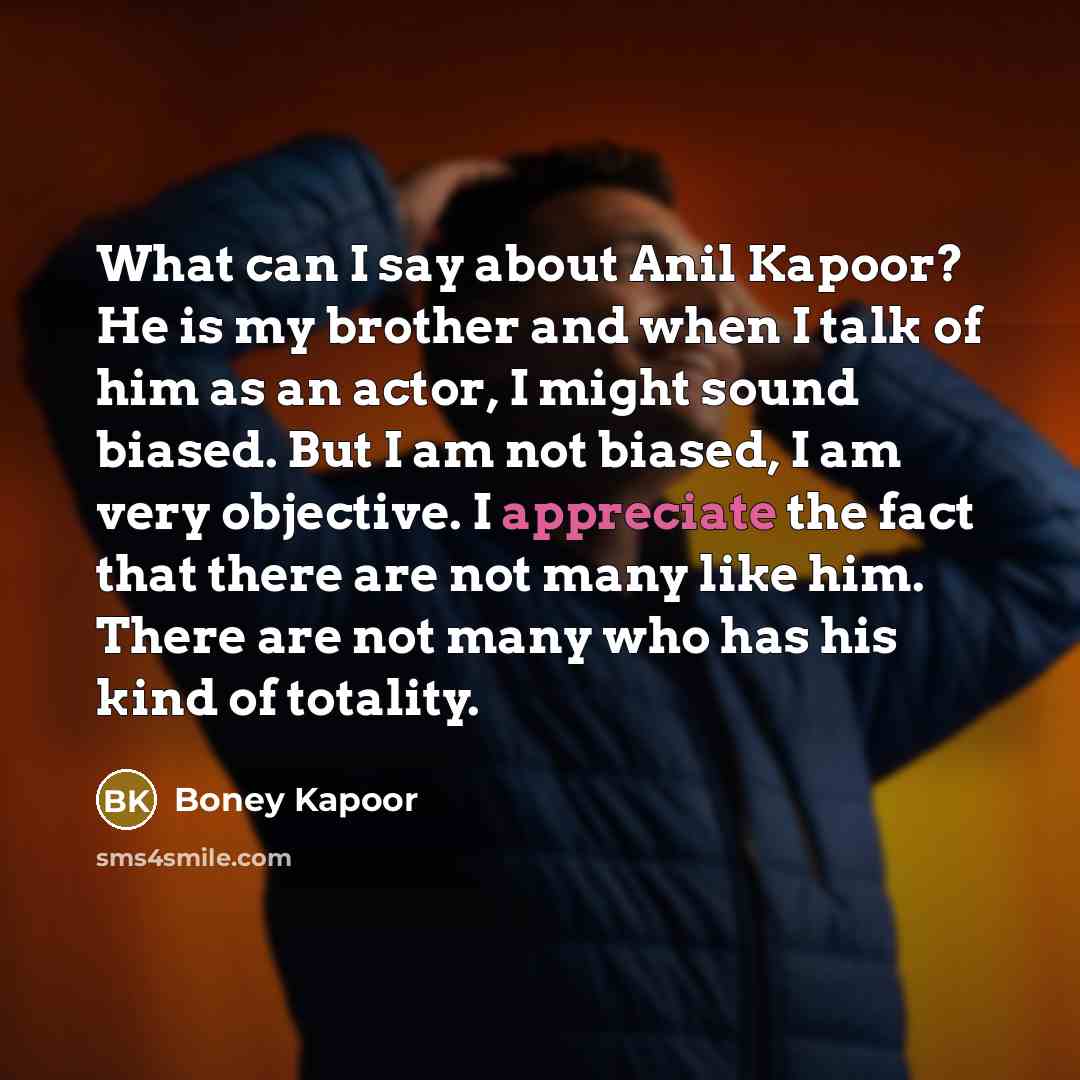 “What can I say about Anil Kapoor? He is my…” quote by Boney Kapoor