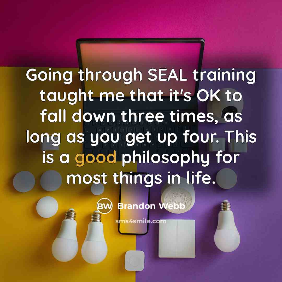 “Going through SEAL training taught me that it's OK to…” quote by Brandon Webb