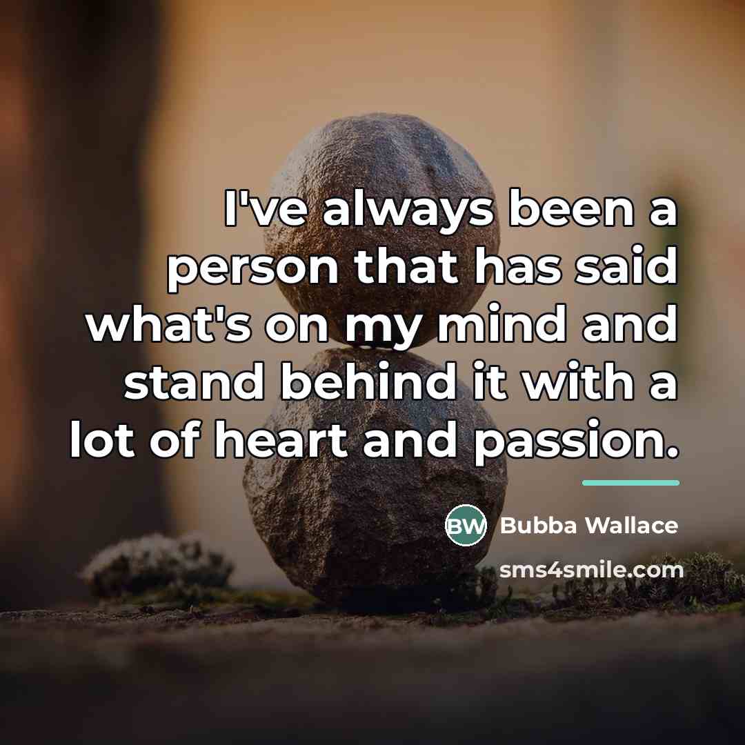 “I've always been a person that has said what's on…” quote by Bubba Wallace