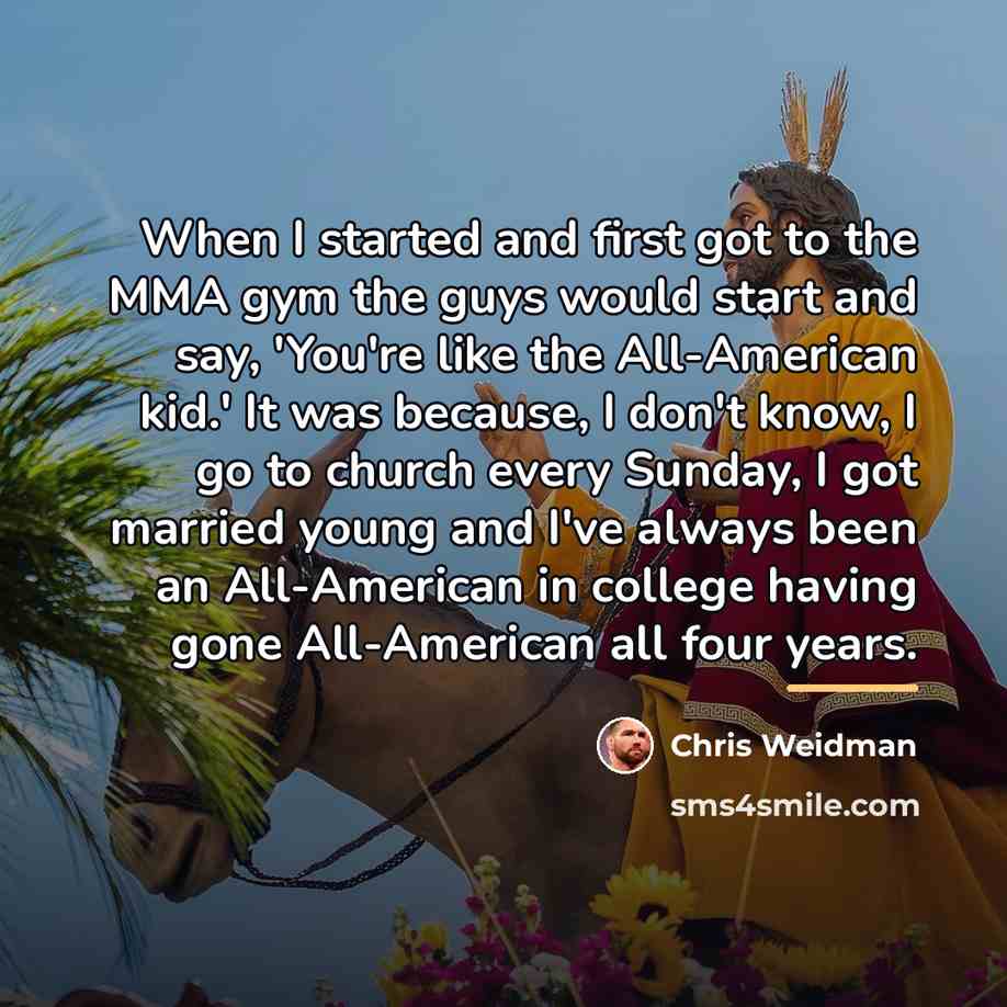 “When I started and first got to the MMA gym…” quote by Chris Weidman