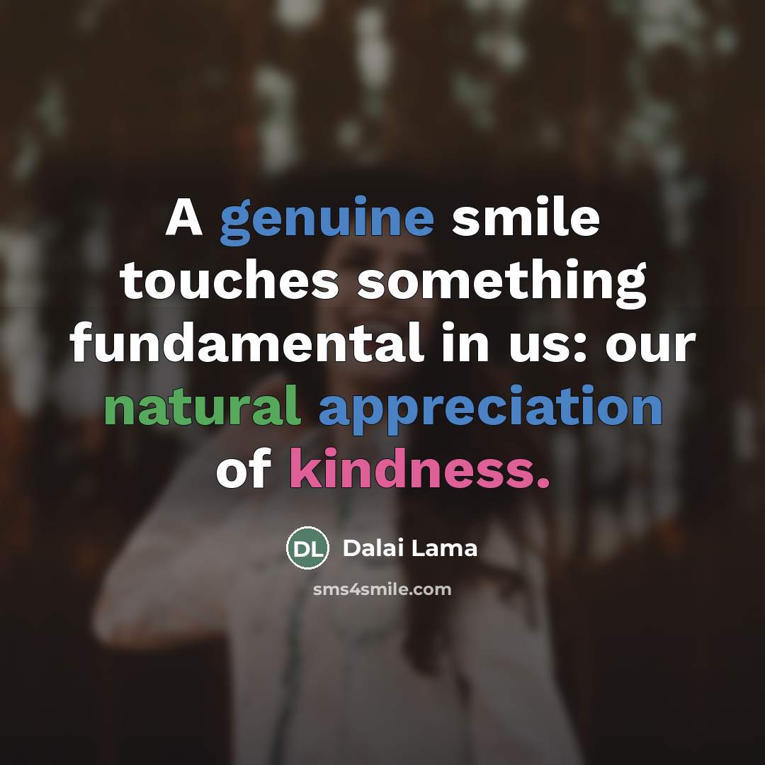 “A genuine smile touches something fundamental in us: our natural…” quote by Dalai Lama