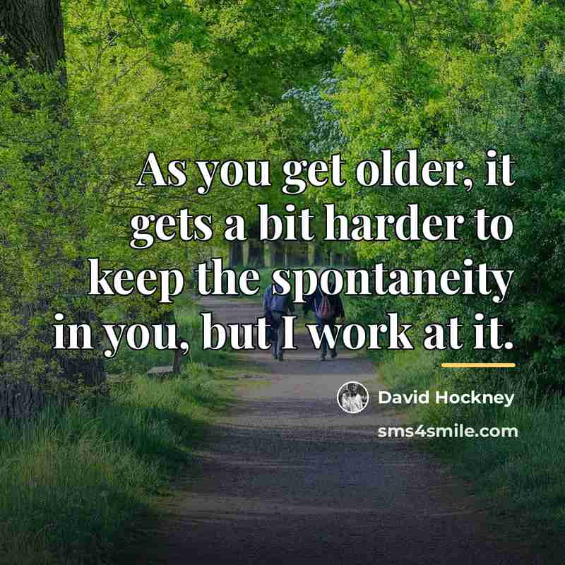 “As you get older, it gets a bit harder to…” quote by David Hockney
