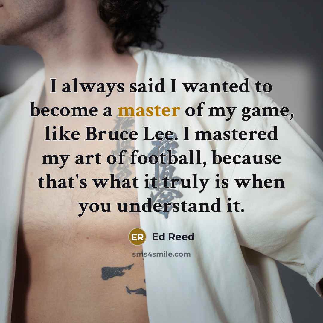 “I always said I wanted to become a master of…” quote by Ed Reed