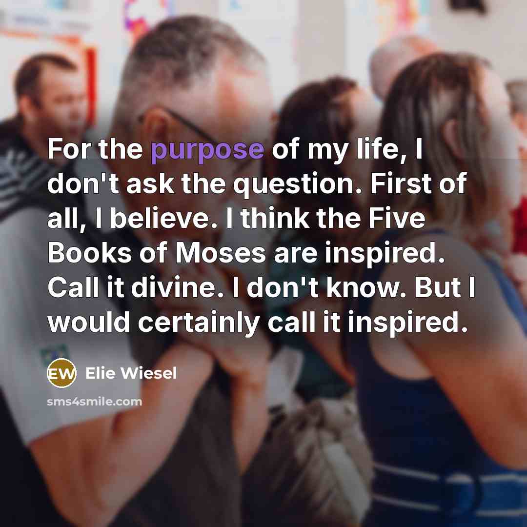 “For the purpose of my life, I don't ask the…” quote by Elie Wiesel