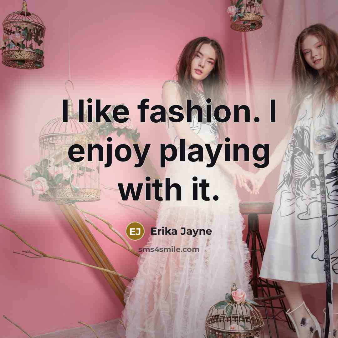 “I like fashion. I enjoy playing with it.…” quote by Erika Jayne