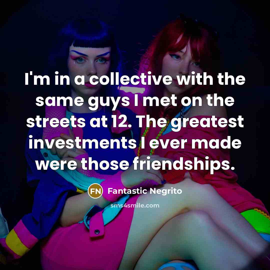 “I'm in a collective with the same guys I met…” quote by Fantastic Negrito