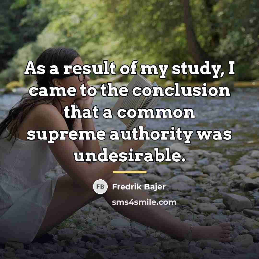 “As a result of my study, I came to the…” quote by Fredrik Bajer