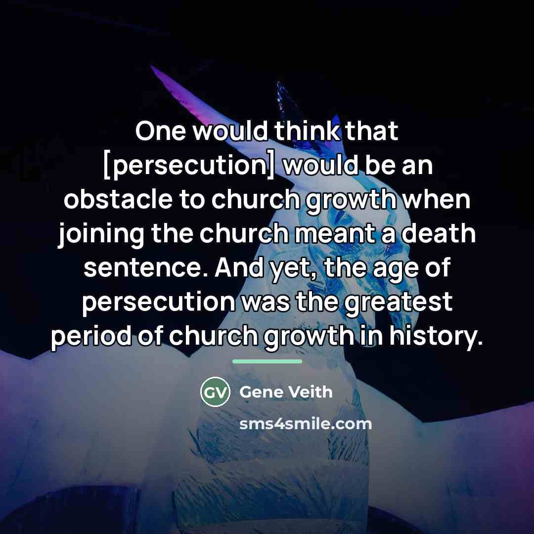 “One would think that [persecution] would be an obstacle to…” quote by Gene Veith