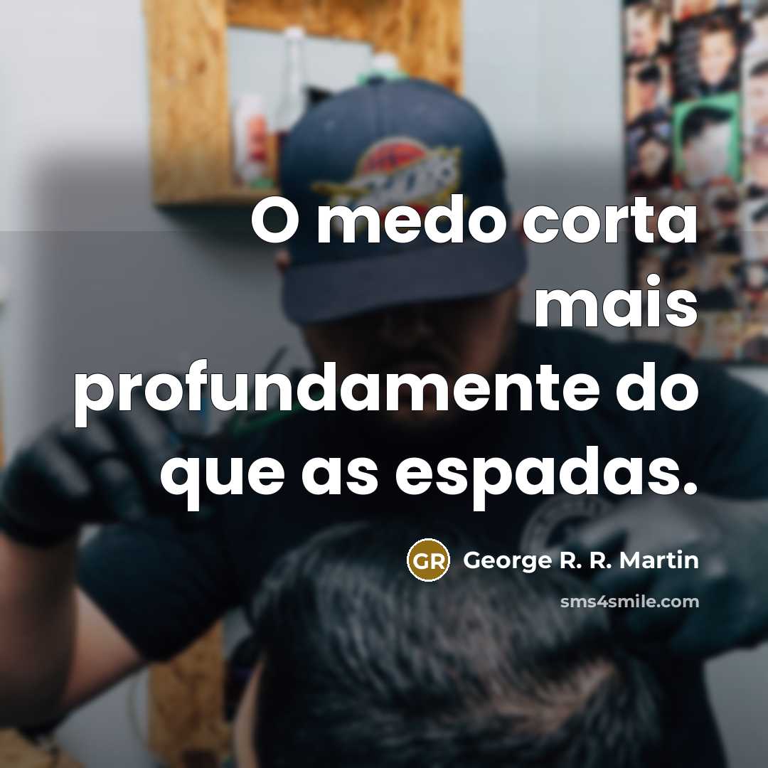 “O medo corta mais profundamente do que as espadas.…” quote by George R. R. Martin