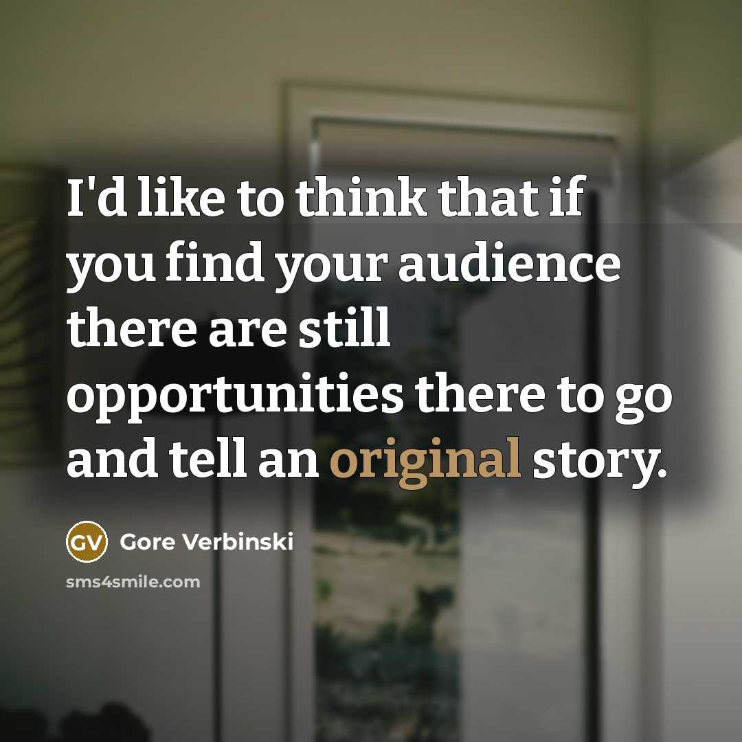 “I'd like to think that if you find your audience…” quote by Gore Verbinski
