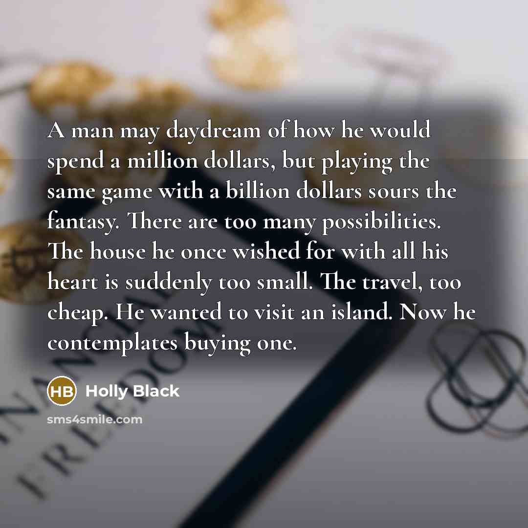 “A man may daydream of how he would spend a…” quote by Holly Black