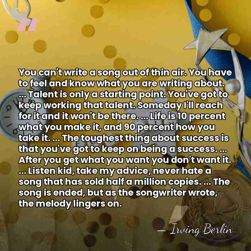 You can't write a song out of thin air. You have to&hellip; - Irving Berlin