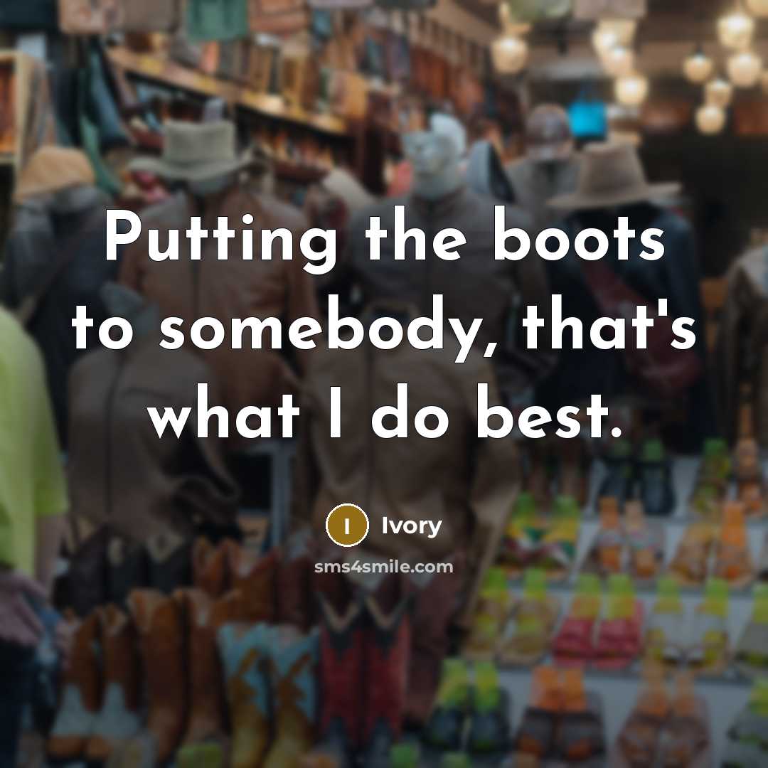 “Putting the boots to somebody, that's what I do best.…” quote by Ivory