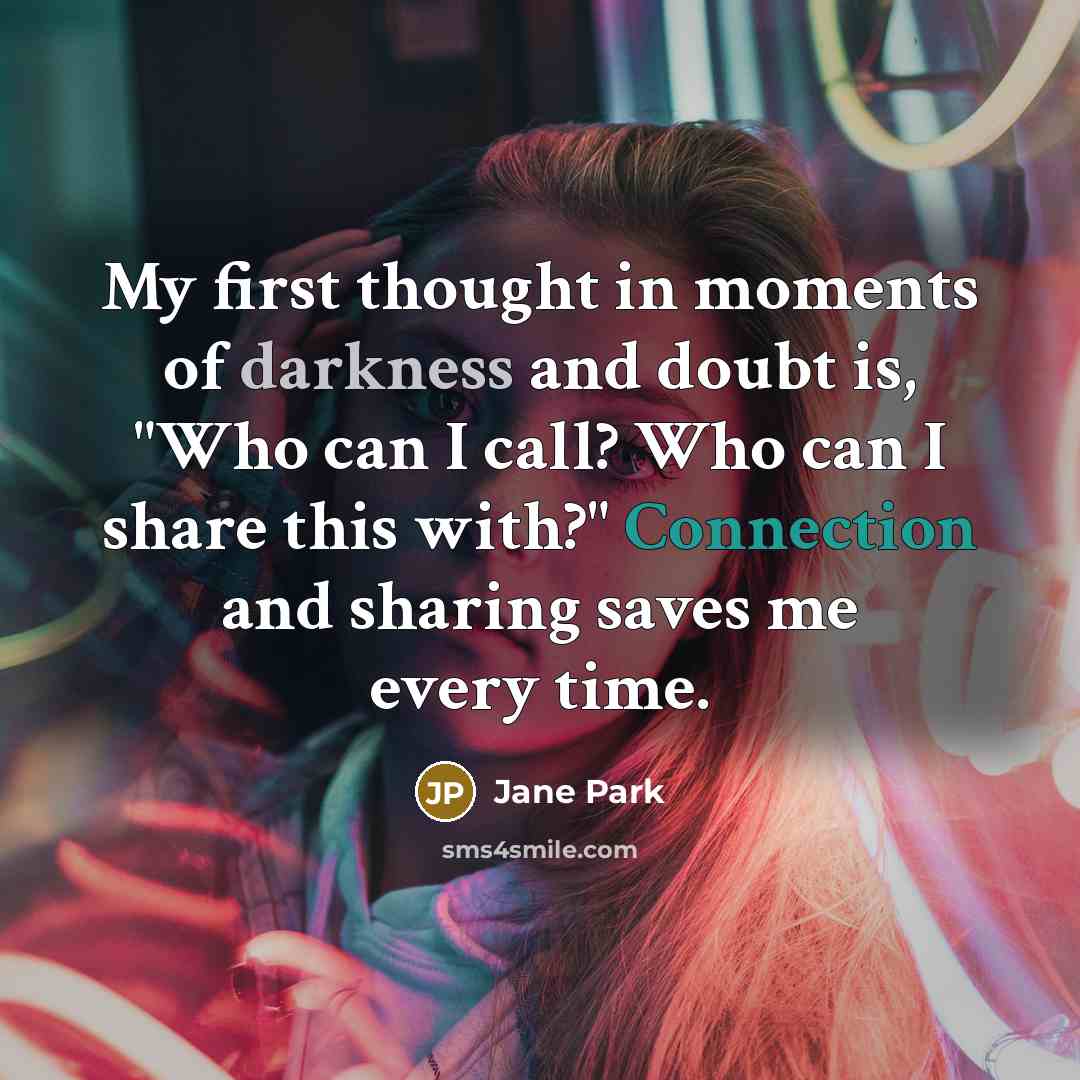 “My first thought in moments of darkness and doubt is,…” quote by Jane Park