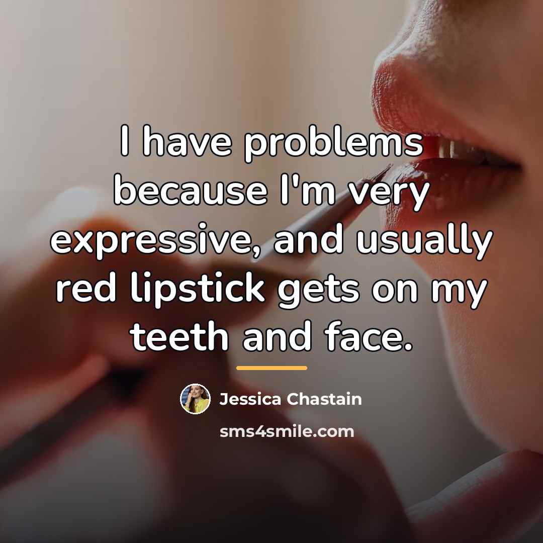 “I have problems because I'm very expressive, and usually red…” quote by Jessica Chastain