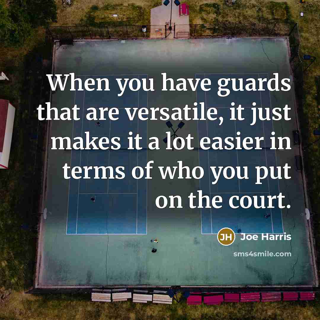 “When you have guards that are versatile, it just makes…” quote by Joe Harris