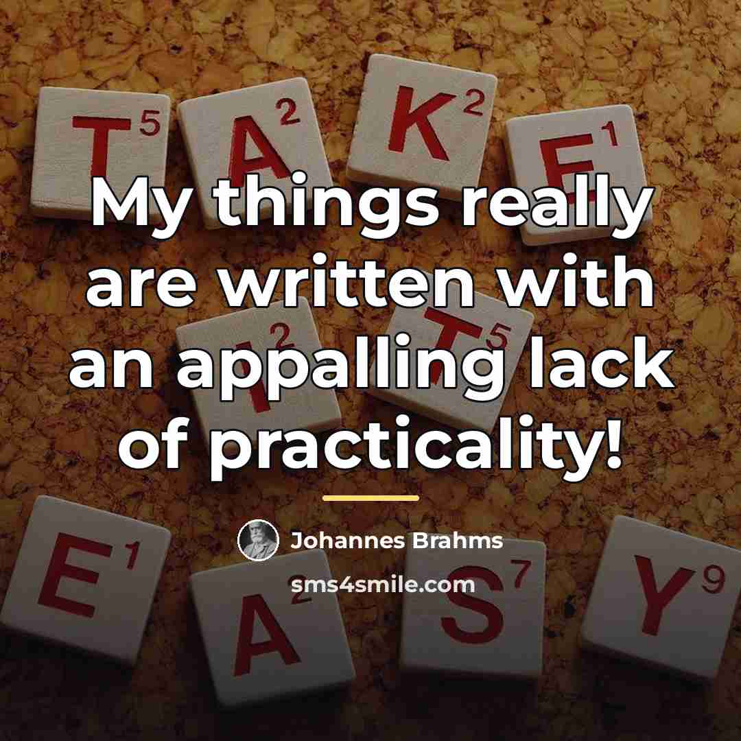 “My things really are written with an appalling lack of…” quote by Johannes Brahms