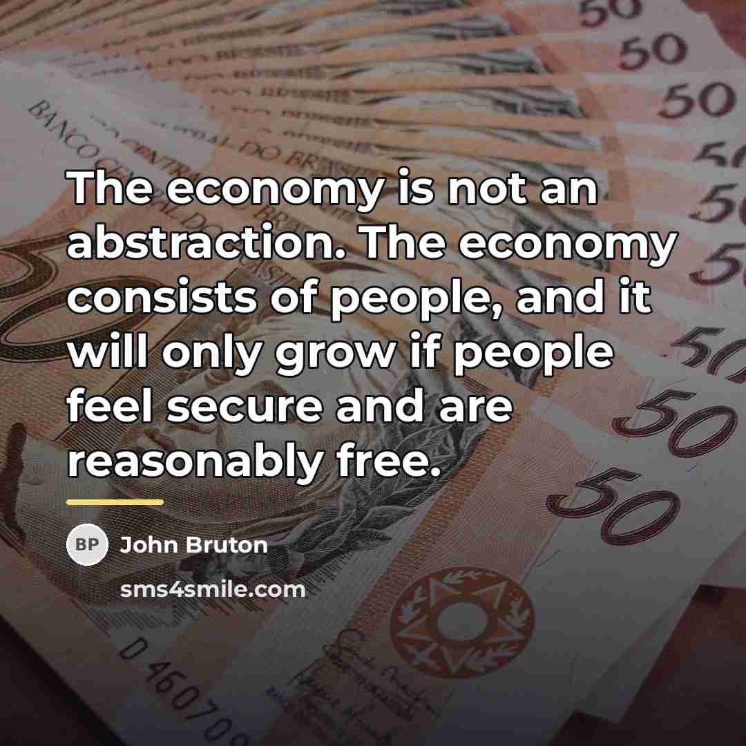 “The economy is not an abstraction. The economy consists of…” quote by John Bruton