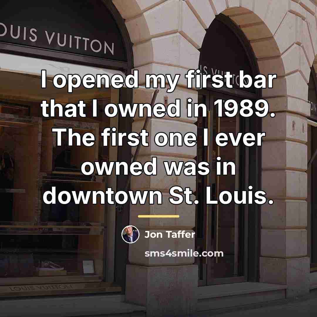 “I opened my first bar that I owned in 1989.…” quote by Jon Taffer