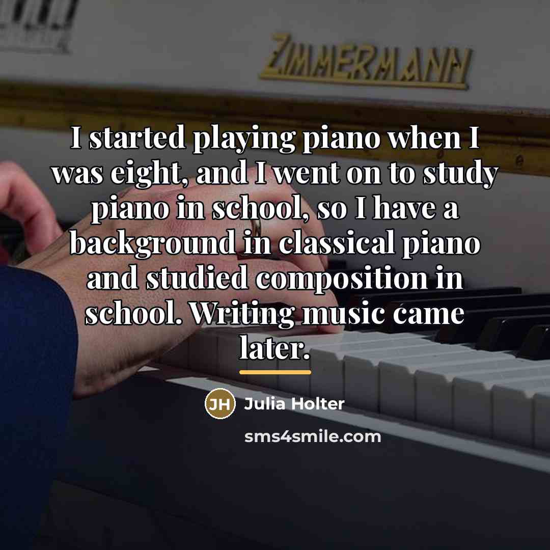 “I started playing piano when I was eight, and I…” quote by Julia Holter