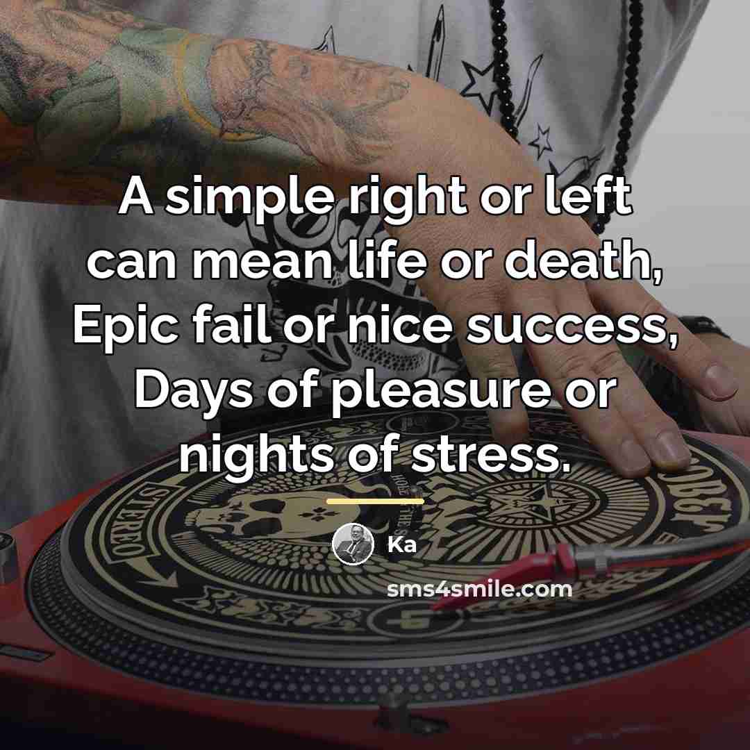 “A simple right or left can mean life or death,…” quote by Ka