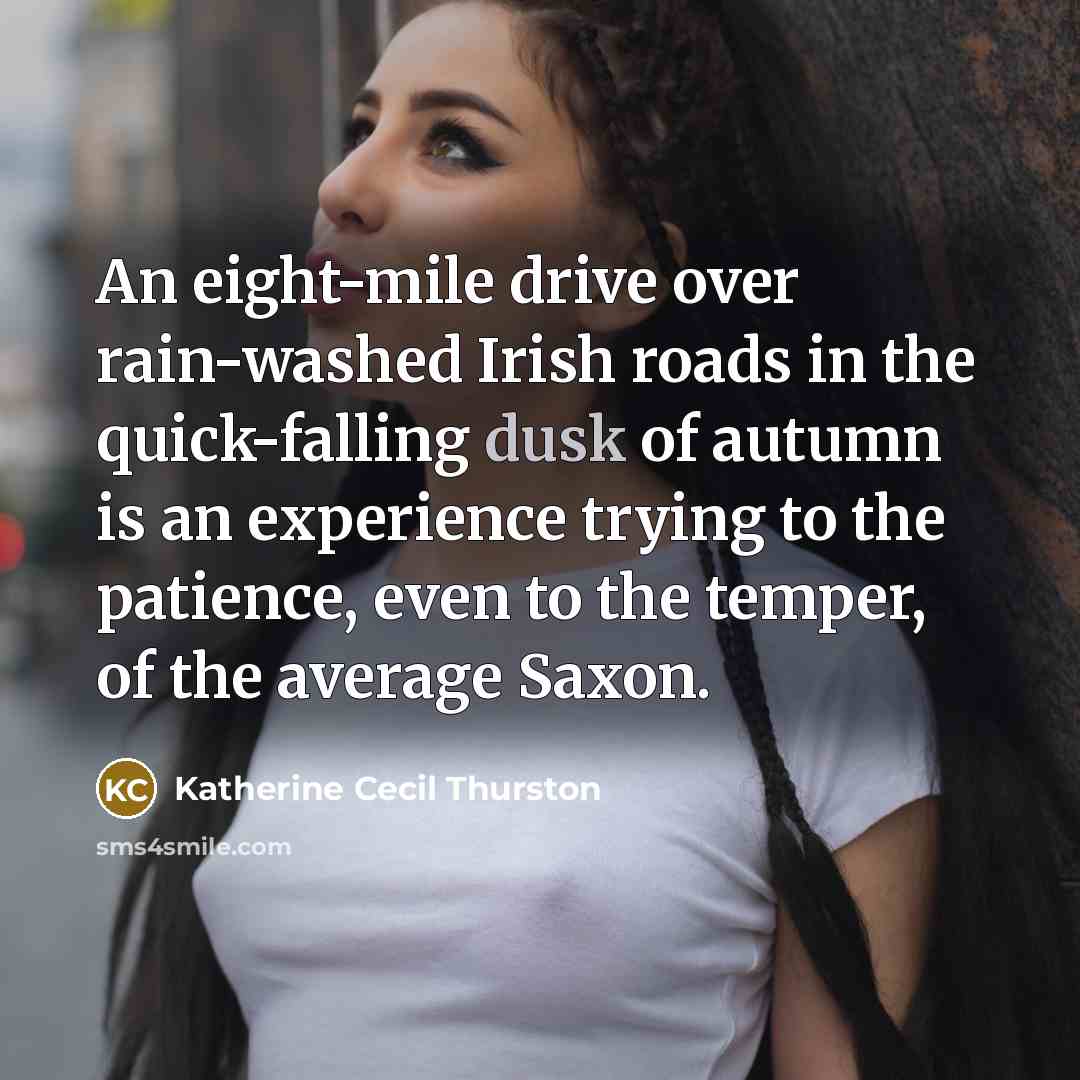 “An eight-mile drive over rain-washed Irish roads in the quick-falling…” quote by Katherine Cecil Thurston