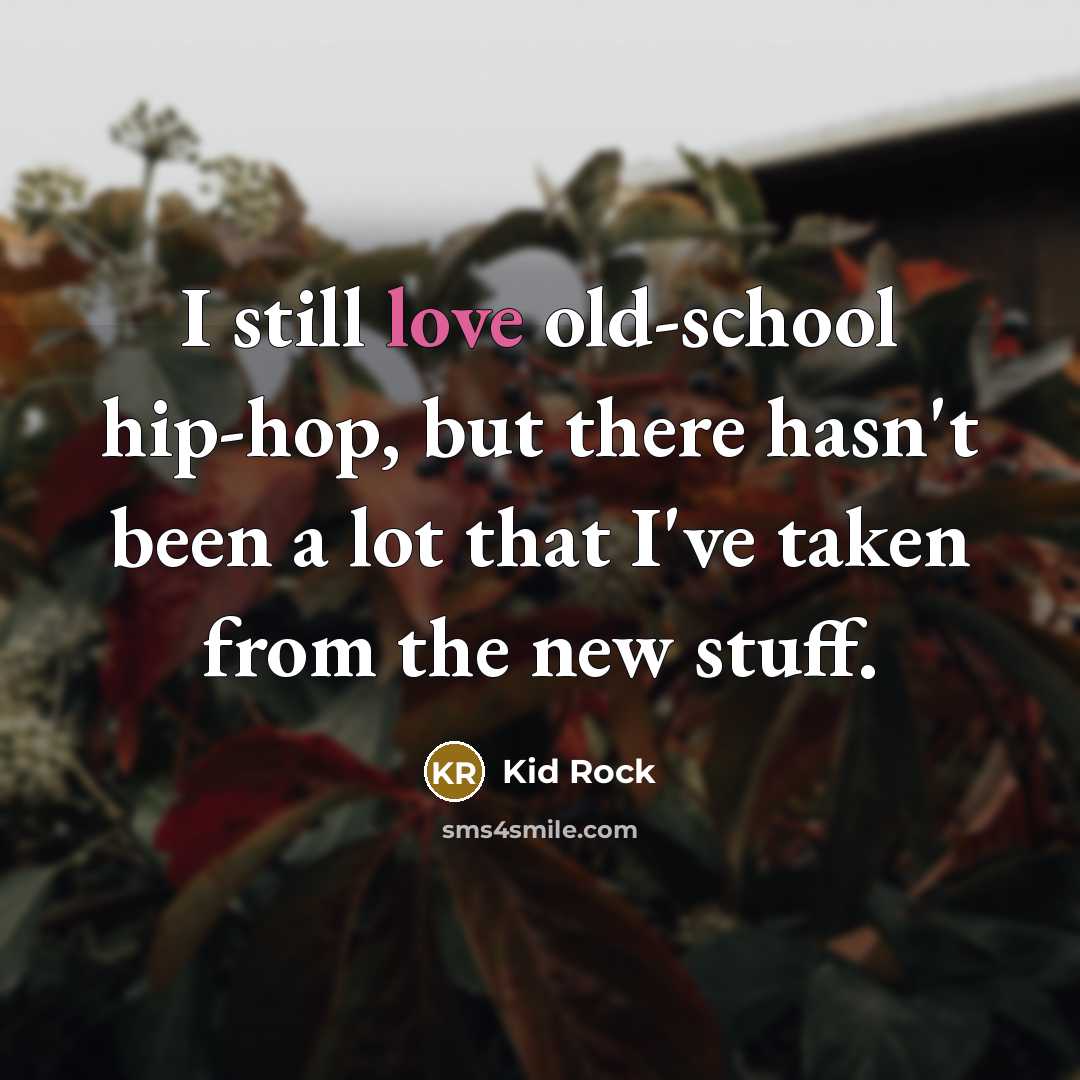 “I still love old-school hip-hop, but there hasn't been a…” quote by Kid Rock