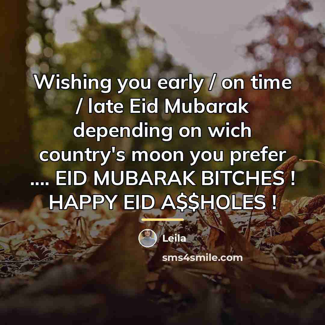 “Wishing you early / on time / late Eid Mubarak…” quote by LEILA