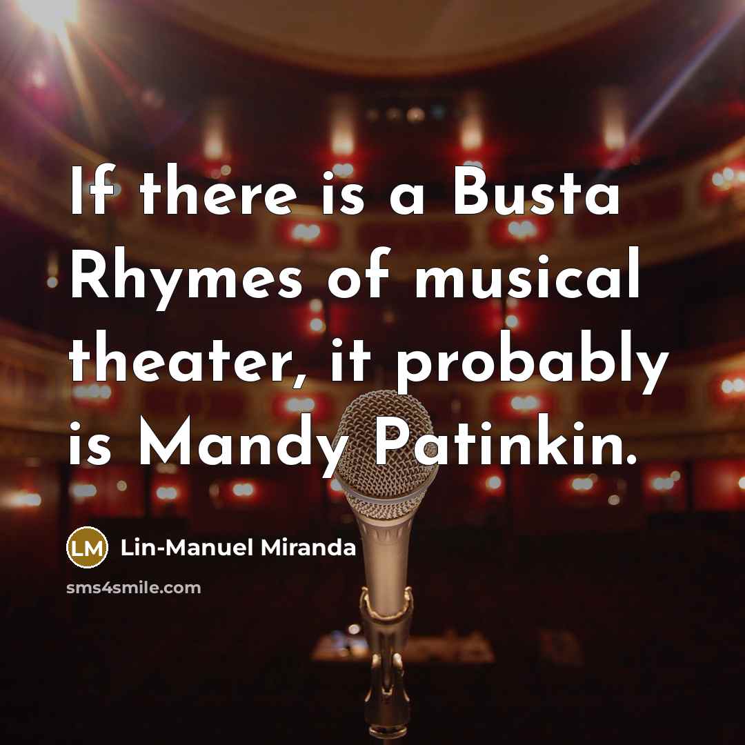 “If there is a Busta Rhymes of musical theater, it…” quote by Lin-Manuel Miranda