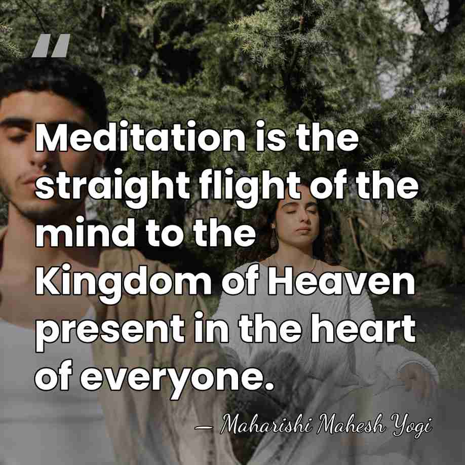 Meditation is the straight flight of the mind to the Kingdom of&hellip; - Maharishi Mahesh Yogi
