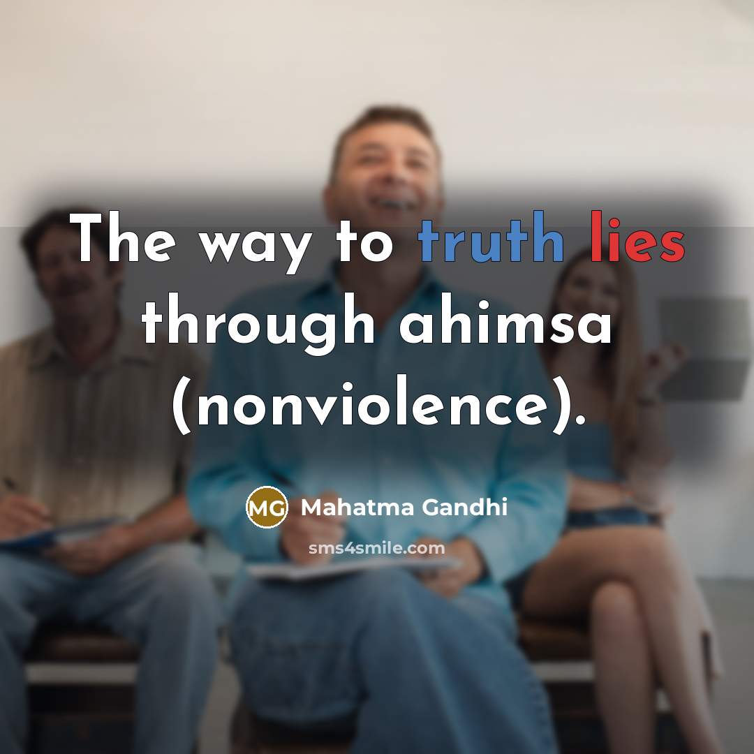 “The way to truth lies through ahimsa (nonviolence).…” quote by Mahatma Gandhi