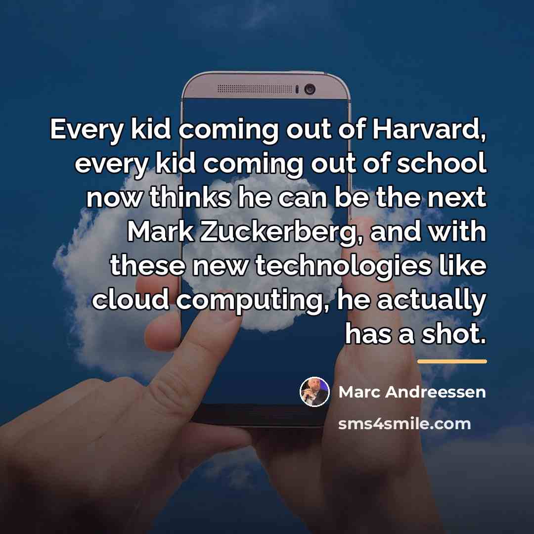 “Every kid coming out of Harvard, every kid coming out…” quote by Marc Andreessen