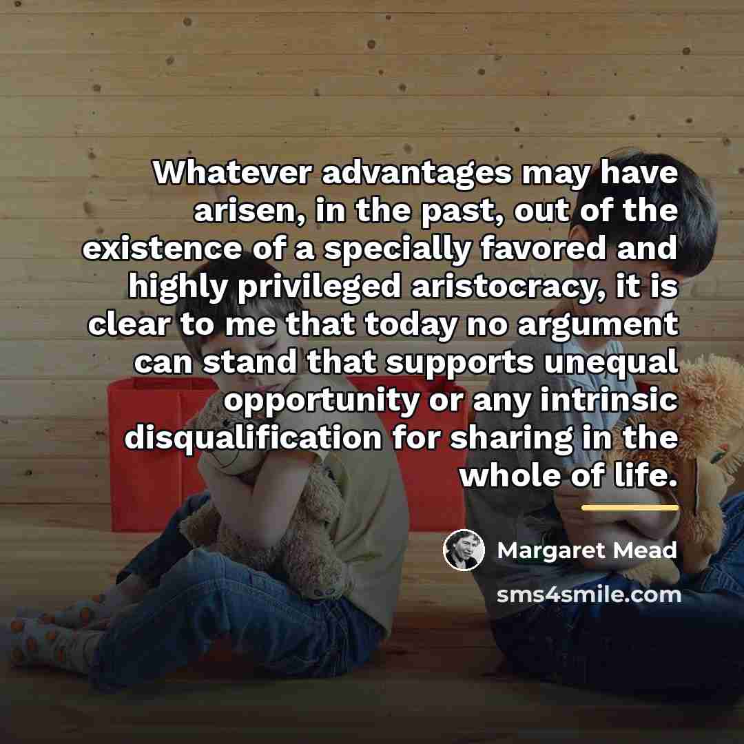 “Whatever advantages may have arisen, in the past, out of…” quote by Margaret Mead