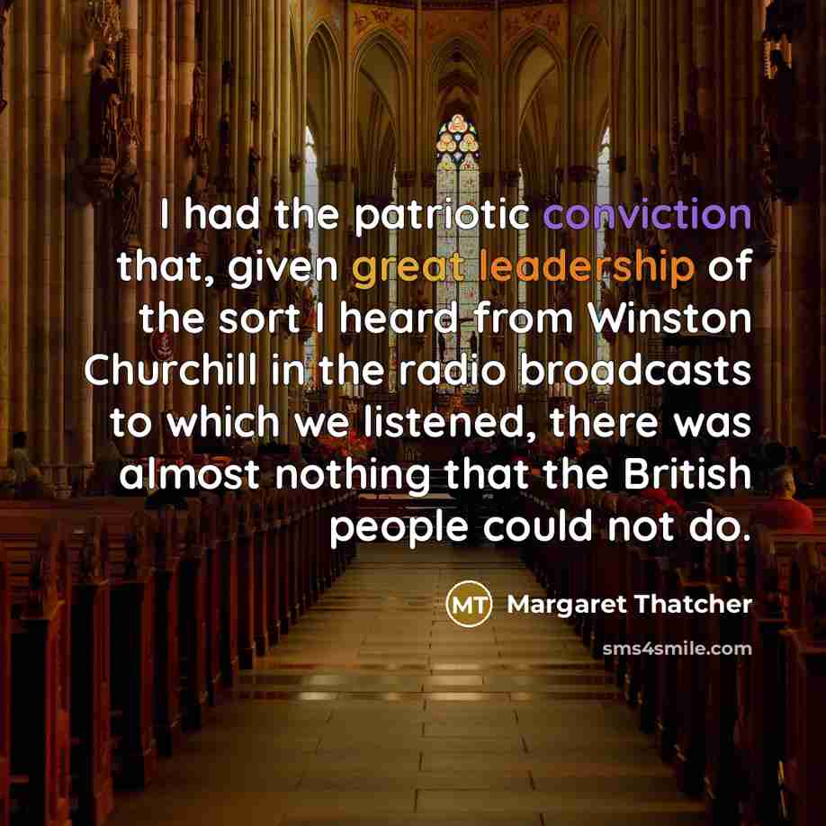 “I had the patriotic conviction that, given great leadership of…” quote by Margaret Thatcher