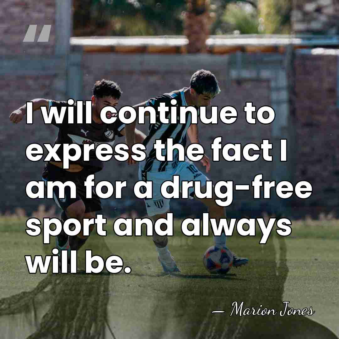 I will continue to express the fact I am for a drug-free&hellip; - Marion Jones