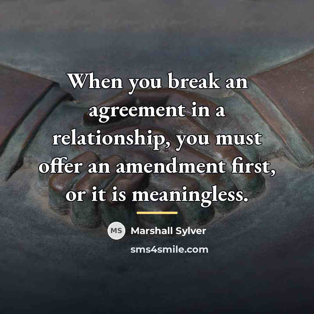 “When you break an agreement in a relationship, you must…” quote by Marshall Sylver